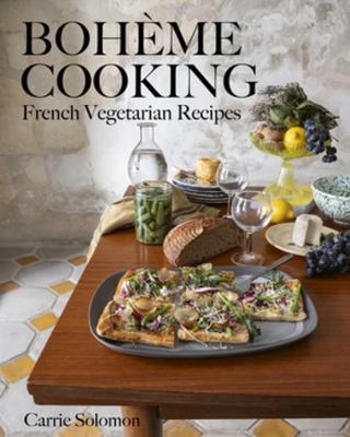 BOHEME COOKING : FRENCH VEGETARIAN RECIPES HC - CARRIE SOLOM
