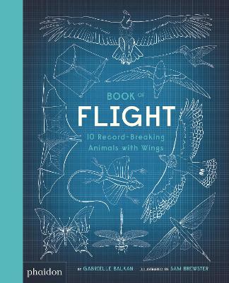 BOOK OF FLIGHT: 10 RECORD-BREAKING ANIMALS WITH WINGS HC - G