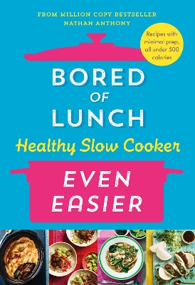 BORED OF LUNCH HEALTHY SLOW COOKER: EVEN EASIER HC - NATHAN