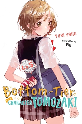 BOTTOM-TIER CHARACTER TOMOZAKI VOL. 5 (LIGHT NOVEL) - FLY KE
