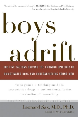 BOYS ADRIFT: THE FIVE FACTORS DRIVING THE GROWING EPIDEMIC O