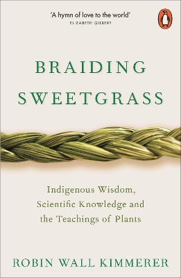 BRAIDING SWEETGRASS:INDIGENOUS WISDOM SCIENTIFIC KONWLEDGE A