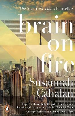 BRAIN ON FIRE : MY MONTH OF MADNESS PB - SUSANNAH CAHALAN