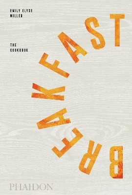 BREAKFAST THE COOKBOOK HC - EMILY ELYSE MILLER-REEM KASSIS