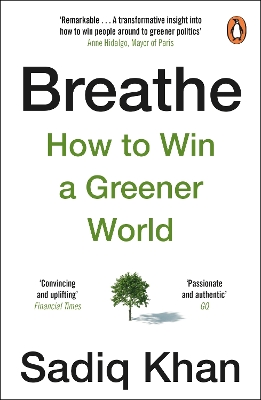 BREATHE : HOW TO WIN A GREENER WORLD - SADIQ KHAN