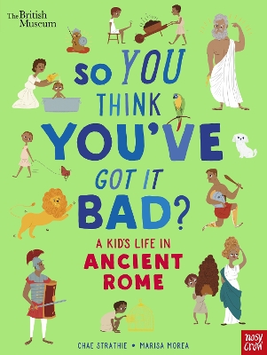 BRITISH MUSEUM : SO YOU THINK YOUVE GOT IT BAD? A KIDS LIFE