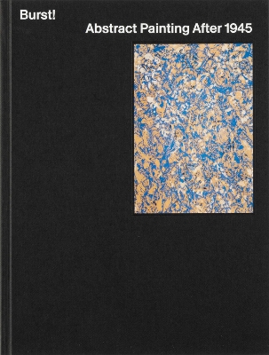 BURST! ABSTRACT PAINTING AFTER 1945 HC - MARY GABRIEL-KAREN