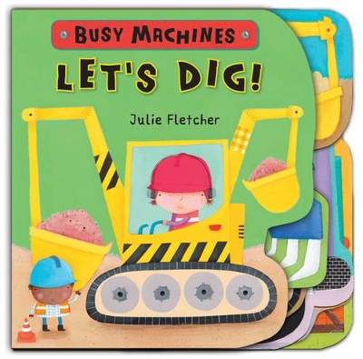 BUSY MACHINES : LETS DIG! HC - JULIE FLETCHER