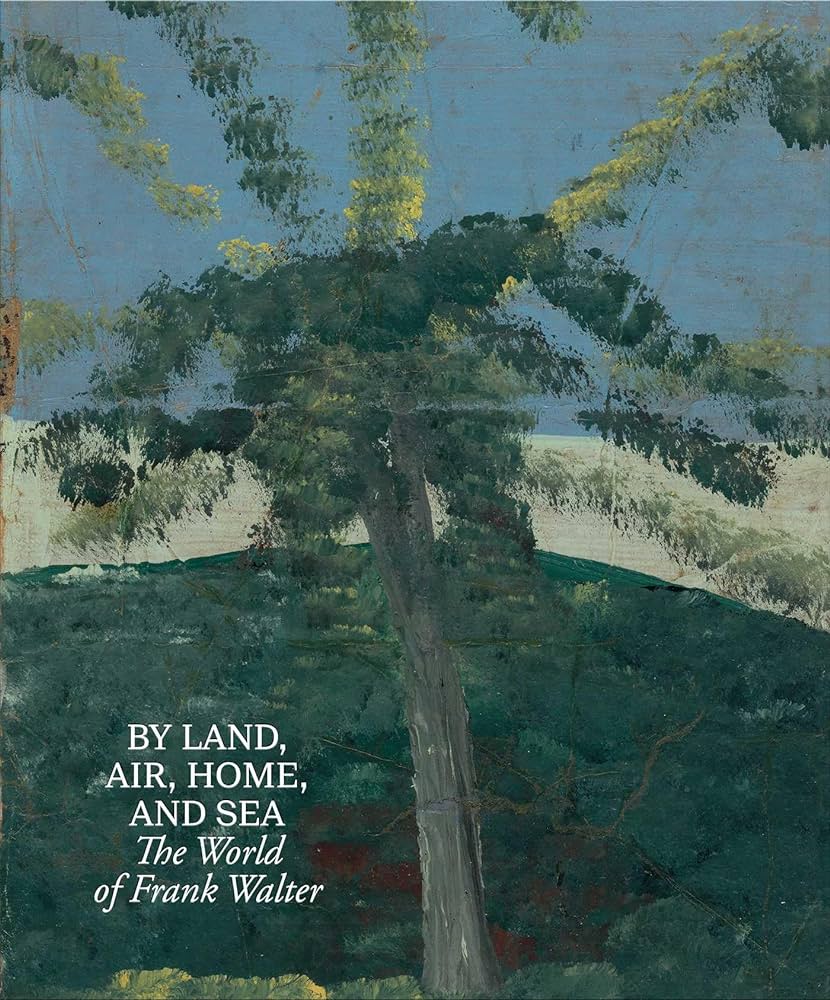 BY LAND AIR HOME AND SEA: THE WORLD OF FRANK WALTER HC - HIL