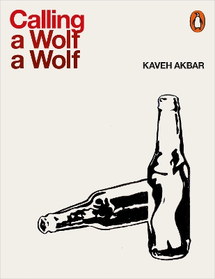 CALLING A WOLF A WOLF - KAVEH AKBAR