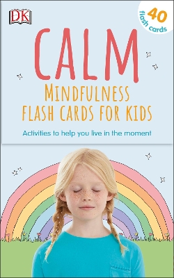 CALM - MINDFULNESS FLASH CARDS FOR KIDS : 40 ACTIVITIES TO H