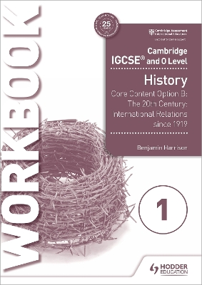 CAMBRIDGE IGCSE AND O LEVEL HISTORY WORKBOOK 1 - CORE CONTEN