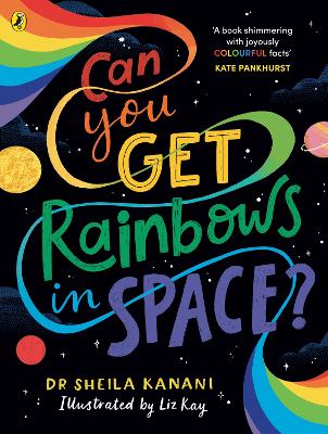 CAN YOU GET RAINBOWS IN SPACE? : A COLOURFUL COMPENDIUM OF S
