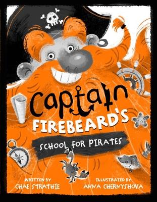 CAPTAIN FIREBEARDS SCHOOL FOR PIRATES PB - ANNA CHERNYSHOVA-