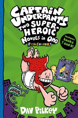 CAPTAIN UNDERPANTS: TWO SUPER-HEROIC NOVELS IN ONE (FULL COL