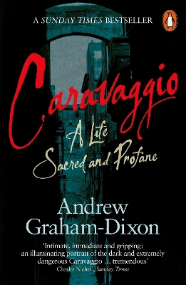 CARAVAGGIO : A LIFE SACRED AND PROFANE PB - ANDREW GRAHAM DI