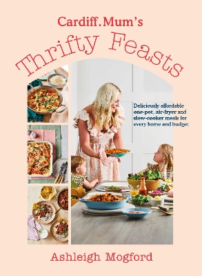 CARDIFF MUM’S THRIFTY FEASTS : DELICIOUSLY AFFORDABLE ONE-PO