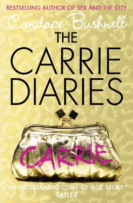 CARRIE DIARIES 1: THE CARRIE DIARIES PB B FORMAT - CANDACE B