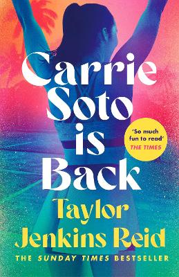 CARRIE SOTO IS BACK - TAYLOR JENKINS REID