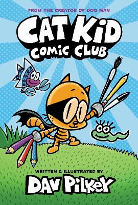 CAT KID COMIC CLUB 1: CAT KID COMIC CLUB: FROM THE CREATOR O