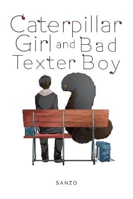 CATERPILLAR GIRL AND BAD TEXTER BOY - ALEXANDRA MCCULLOUGH-G