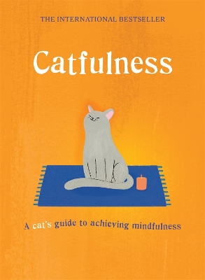 CATFULNESS : A CATS GUIDE TO ACHIEVING MINDFULNESS HC - A. C