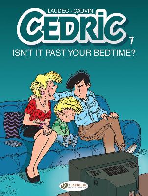 CEDRIC VOL. 7: ISNT IT PAST YOUR BEDTIME? - RAOUL CAUVIN-LAU