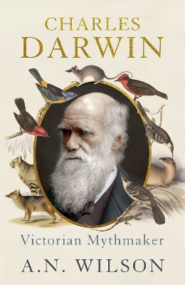CHARLES DARWIN : VICTORIAN MYTHMAKER PB - A N WILSON