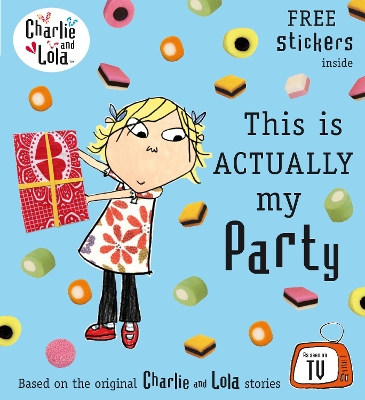 CHARLIE AND LOLA : THIS IS ACTUALLY MY PARTY (+ STICKERS) PB