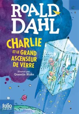 CHARLIE ET LE GRAND ASCENSEUR DE VERRE - ROALD DAHL