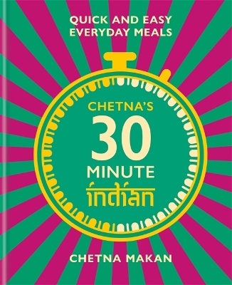 CHETNAS 30-MINUTE INDIAN : QUICK AND EASY EVERYDAY MEALS HC