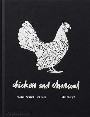 CHICKEN AND CHARCOAL: YAKITORI YARDBIRD HONG KONG HC - MATT