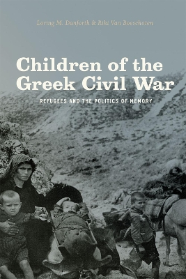 CHILDREN OF THE GREEK CIVIL WAR: REFUGEES AND THE POLITICS O