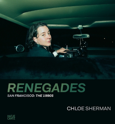 CHLOE SHERMAN: RENEGADES. SAN FRANCISCO: THE 1990S HC - NADI