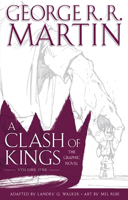 CLASH OF KINGS : GRAPHIC NOVEL VOL 1 HC - GEORGE R.R. MARTIN