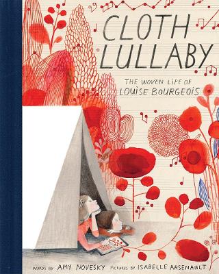 CLOTH LULLABY : THE WOVEN LIFE OF LOUISE BOURGEOIS HC - AMY