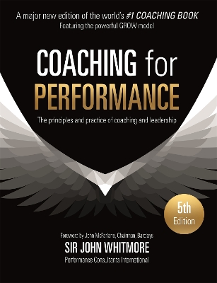 COACHING FOR PERFORMANCE : THE PRINCIPLES AND PRACTICE OF CO