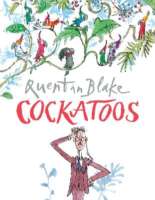 COCKATOOS-QUENTIN-BLAKE.jpg COCKATOOS - QUENTIN BLAKE