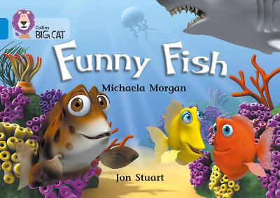 COLLINS BIG CAT : FUNNY FISH BAND 04/BLUE PB - MICHAELA MORG