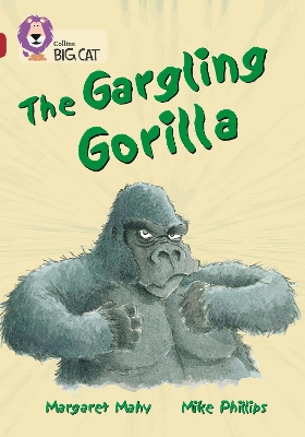 COLLINS BIG CAT : THE GARGLING GORILLA BAND 14/RUBY: BAND 14