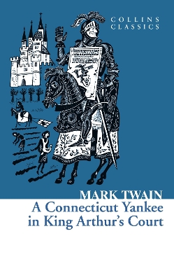 COLLINS CLASSICS : A CONNECTICUT YANKEE IN ARTHURS COURT PB