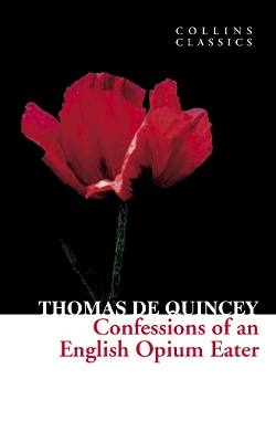 COLLINS CLASSICS : CONFESSIONS OF AN ENGLISH OPIUM EATER PB