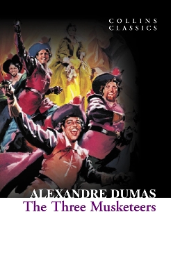 COLLINS CLASSICS : THE THREE MUSKETEERS PB A FORMAT - ALEXAN