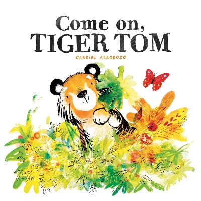 COME ON TIGER TOM  PB - GABRIEL ALBOROZO