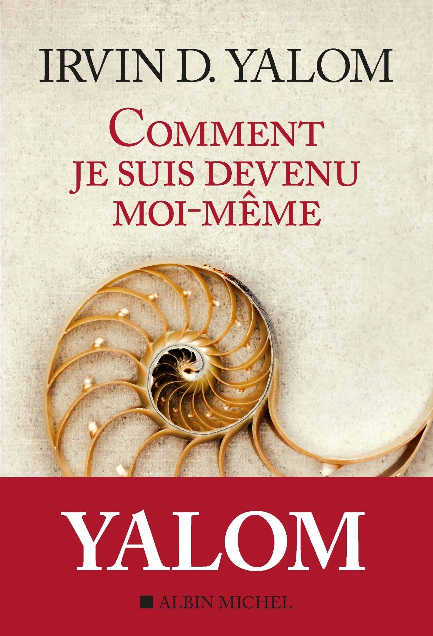 COMMENT JE SUIS DEVENU MOI-MEME: MEMOIRE DUN PSY - IRVIN D.