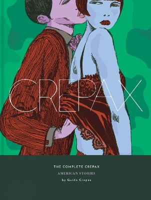 COMPLETE CREPAX: AMERICAN STORIES THE - GUIDO CREPAX