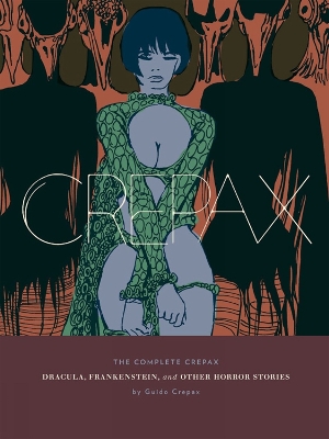 COMPLETE CREPAX: DRACULA FRANKENSTEIN AND OTHER HORROR STORI