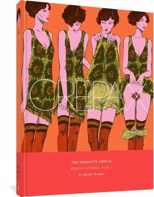 COMPLETE CREPAX: EROTIC STORIES PART 1 THE - GUIDO CREPAX
