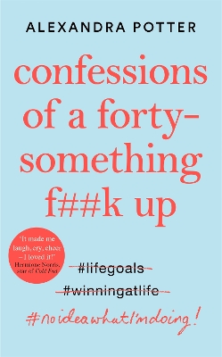 CONFESSIONS OF A FORTY-SOMETHING F* - ALEXANDRA POTTER