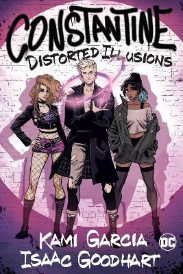 CONSTANTINE: DISTORTED ILLUSIONS - KAMI GARCIA-ISAAC GOODHAR